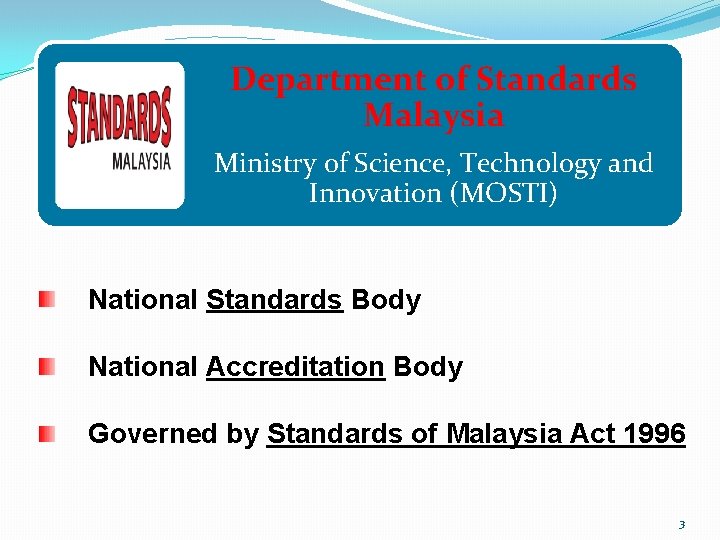 Department of Standards Malaysia Ministry of Science, Technology and Innovation (MOSTI) National Standards Body