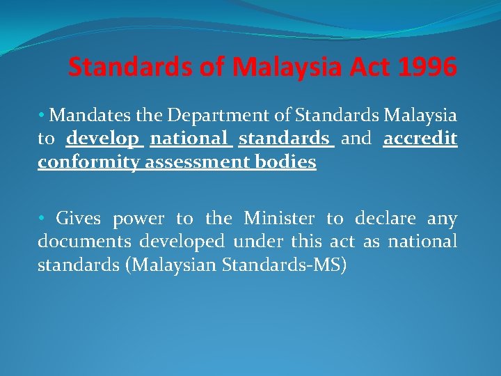 Standards of Malaysia Act 1996 • Mandates the Department of Standards Malaysia to develop