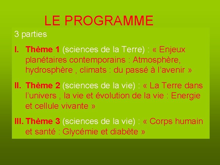 LE PROGRAMME 3 parties I. Thème 1 (sciences de la Terre) : « Enjeux
