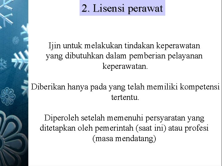 2. Lisensi perawat Ijin untuk melakukan tindakan keperawatan yang dibutuhkan dalam pemberian pelayanan keperawatan.