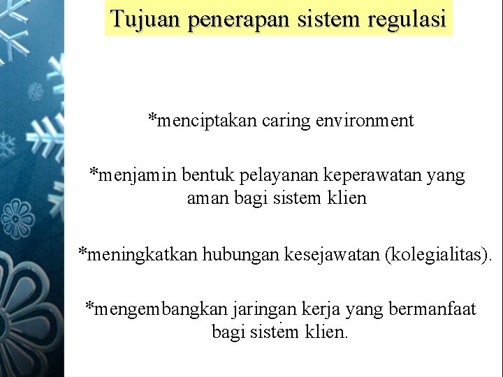 Tujuan penerapan sistem regulasi *menciptakan caring environment *menjamin bentuk pelayanan keperawatan yang aman bagi