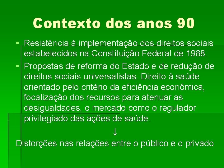 Contexto dos anos 90 § Resistência à implementação dos direitos sociais estabelecidos na Constituição