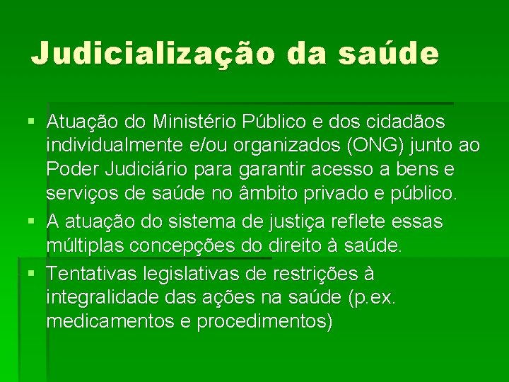Judicialização da saúde § Atuação do Ministério Público e dos cidadãos individualmente e/ou organizados