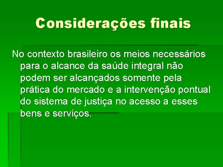 Considerações finais No contexto brasileiro os meios necessários para o alcance da saúde integral