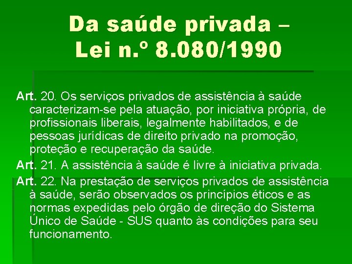 Da saúde privada – Lei n. º 8. 080/1990 Art. 20. Os serviços privados