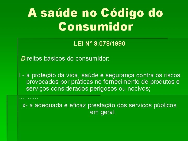 A saúde no Código do Consumidor LEI N° 8. 078/1990 Direitos básicos do consumidor: