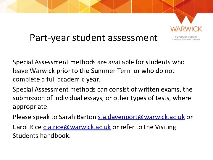 Part-year student assessment Special Assessment methods are available for students who leave Warwick prior