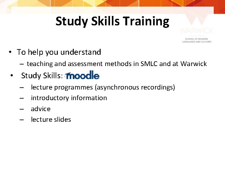 Study Skills Training • To help you understand – teaching and assessment methods in