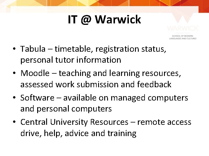 IT @ Warwick • Tabula – timetable, registration status, personal tutor information • Moodle