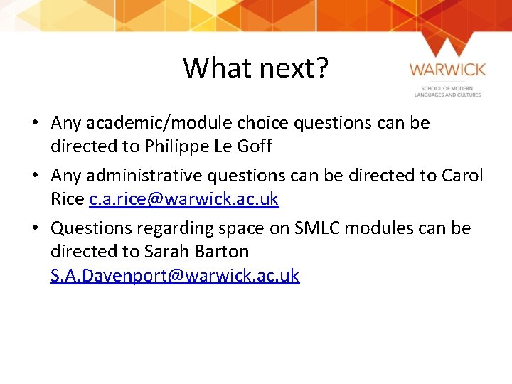 What next? • Any academic/module choice questions can be directed to Philippe Le Goff