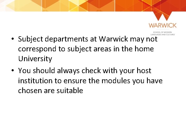  • Subject departments at Warwick may not correspond to subject areas in the