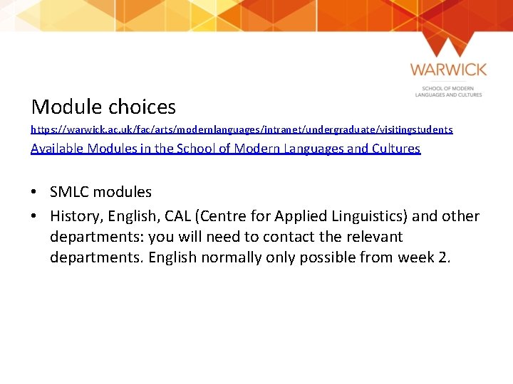Module choices https: //warwick. ac. uk/fac/arts/modernlanguages/intranet/undergraduate/visitingstudents Available Modules in the School of Modern Languages