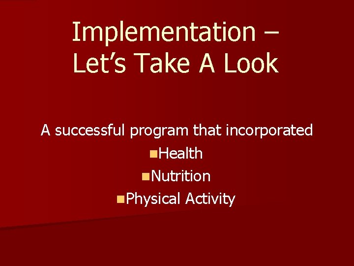 Implementation – Let’s Take A Look A successful program that incorporated n. Health n.