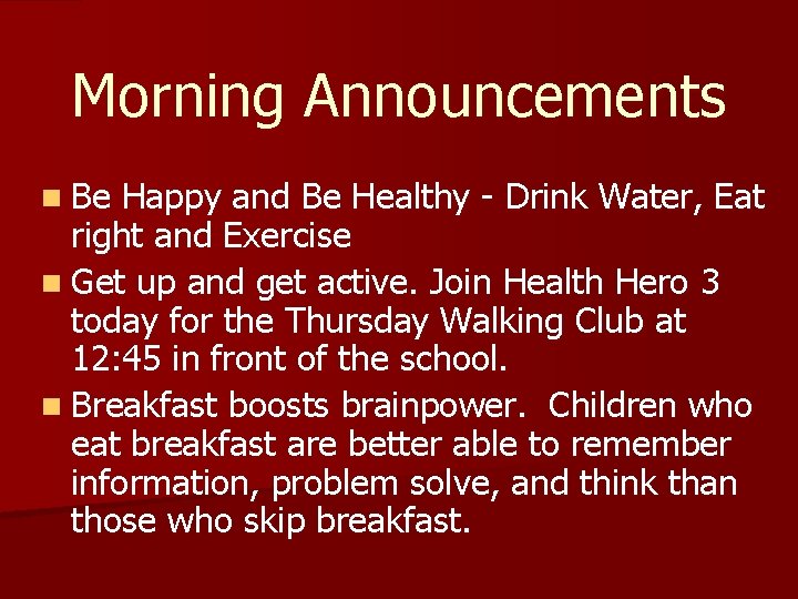 Morning Announcements n Be Happy and Be Healthy - Drink Water, Eat right and