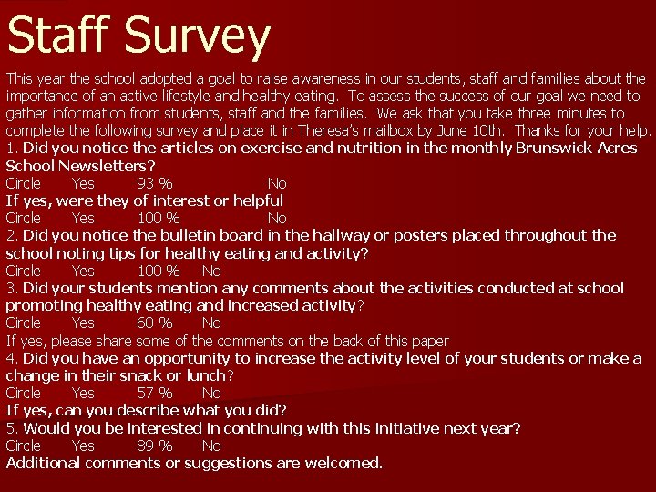 Staff Survey This year the school adopted a goal to raise awareness in our