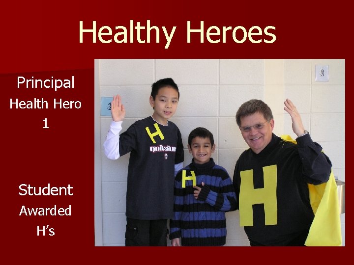 Healthy Heroes Principal Health Hero 1 Student Awarded H’s 
