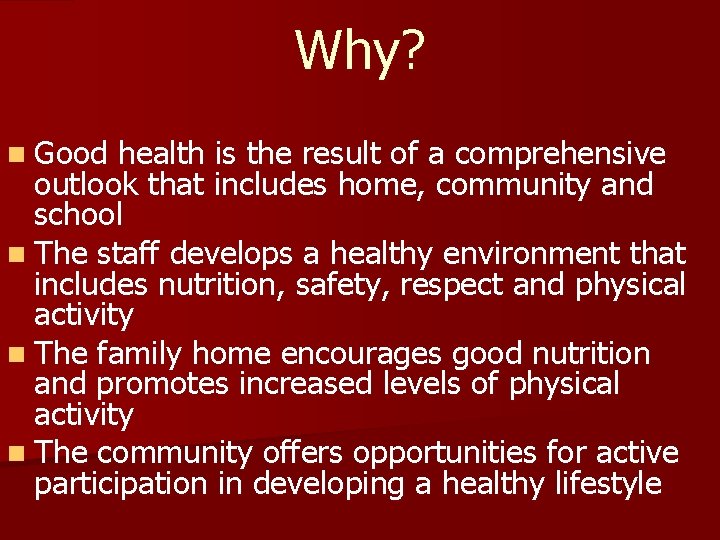 Why? n Good health is the result of a comprehensive outlook that includes home,