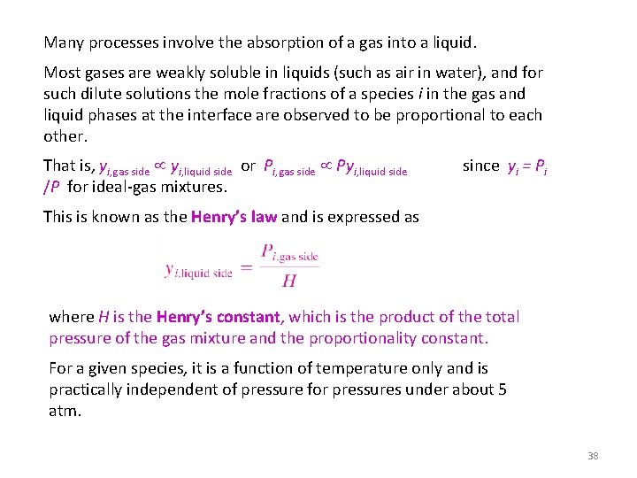 Many processes involve the absorption of a gas into a liquid. Most gases are