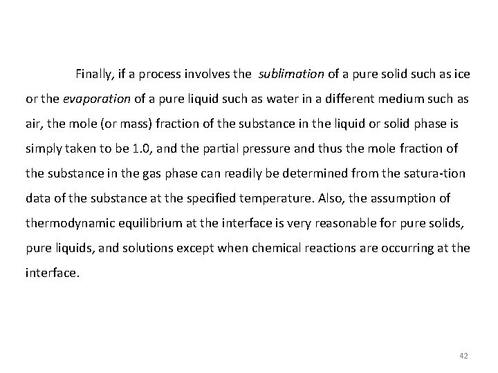 Finally, if a process involves the sublimation of a pure solid such as ice