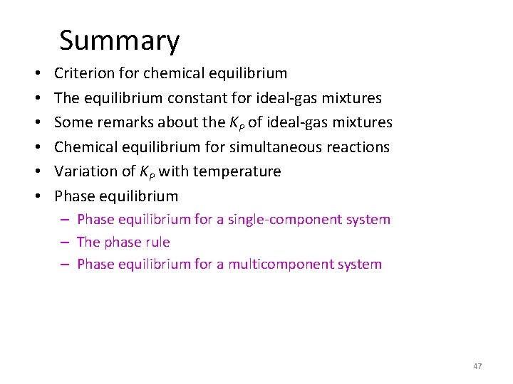Summary • • • Criterion for chemical equilibrium The equilibrium constant for ideal-gas mixtures