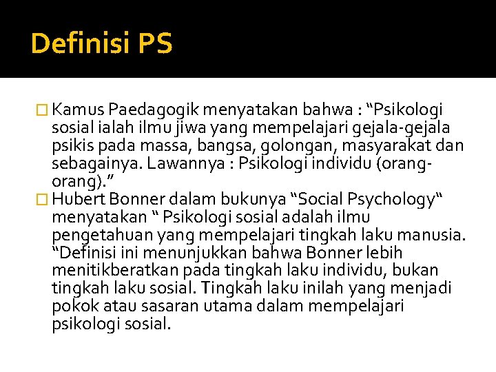 Definisi PS � Kamus Paedagogik menyatakan bahwa : “Psikologi sosial ialah ilmu jiwa yang