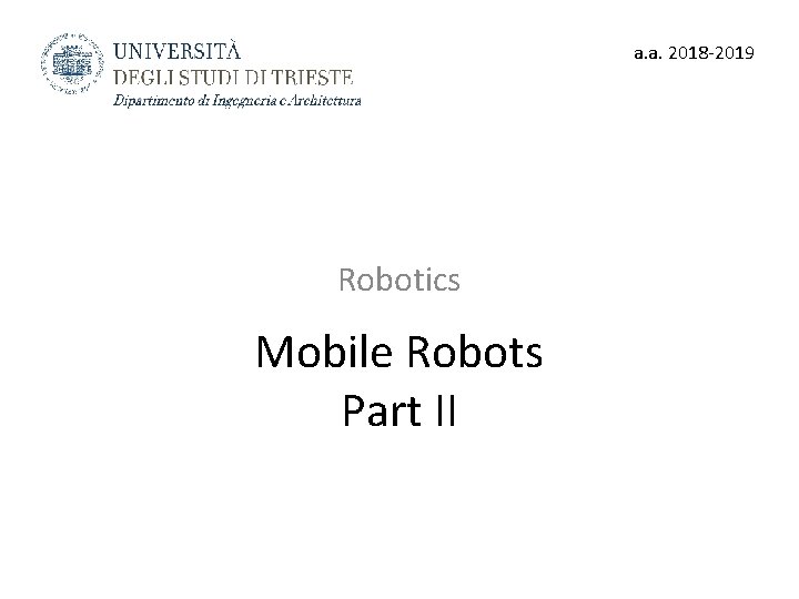 a. a. 2018 -2019 Robotics Mobile Robots Part II 