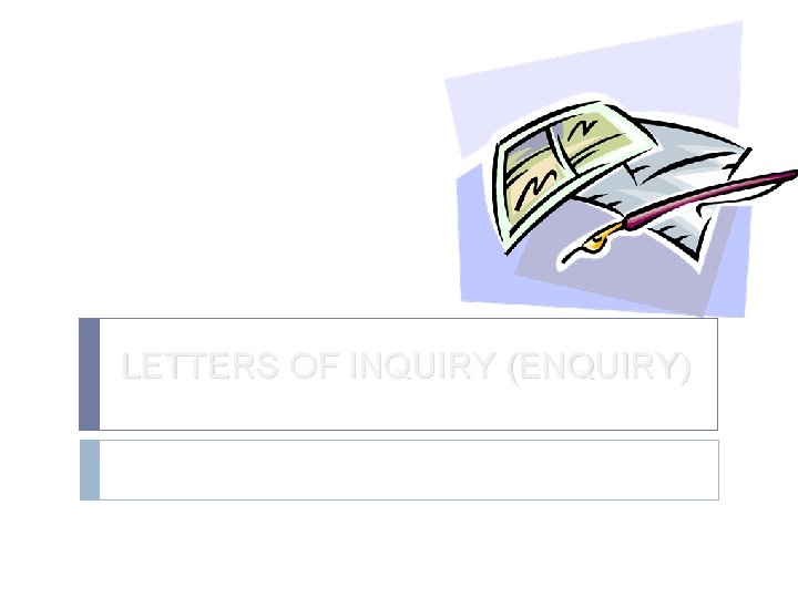 LETTERS OF INQUIRY (ENQUIRY) LETTERS OF INQUIRY (ENQUIRY)