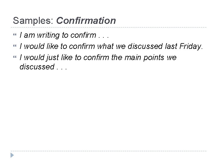 Samples: Confirmation I am writing to confirm. . . I would like to confirm Samples: Confirmation I am writing to confirm. . . I would like to confirm