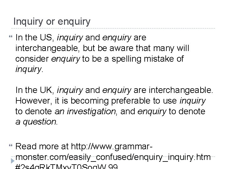 Inquiry or enquiry In the US, inquiry and enquiry are interchangeable, but be aware Inquiry or enquiry In the US, inquiry and enquiry are interchangeable, but be aware