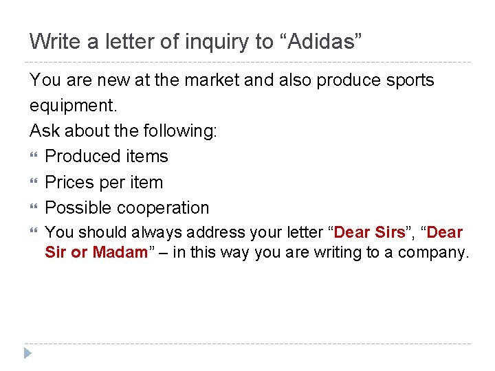 Write a letter of inquiry to “Adidas” You are new at the market and Write a letter of inquiry to “Adidas” You are new at the market and