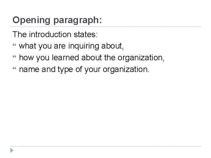 Opening paragraph: The introduction states: what you are inquiring about, how you learned about Opening paragraph: The introduction states: what you are inquiring about, how you learned about