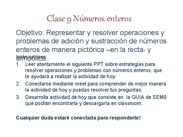 Clase 9 Números enteros Objetivo: Representar y resolver operaciones y problemas de adición y