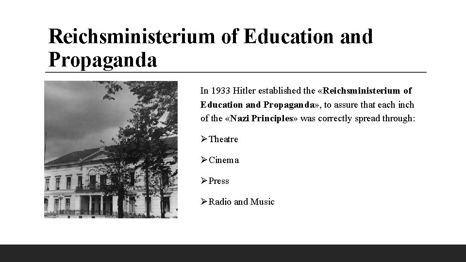 Reichsministerium of Education and Propaganda In 1933 Hitler established the «Reichsministerium of Education and