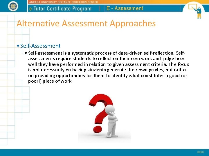 E - Assessment Alternative Assessment Approaches • Self-Assessment • Self-assessment is a systematic process