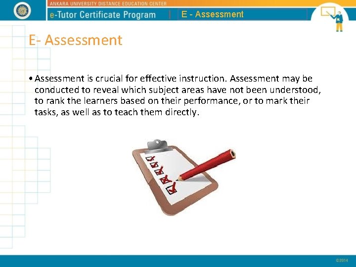 E - Assessment E- Assessment • Assessment is crucial for effective instruction. Assessment may