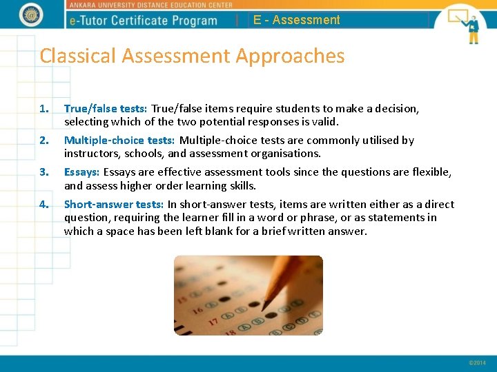 E - Assessment Classical Assessment Approaches 1. 2. 3. 4. True/false tests: True/false items