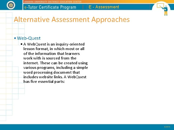 E - Assessment Alternative Assessment Approaches • Web-Quest • A Web. Quest is an