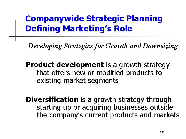 Companywide Strategic Planning Defining Marketing’s Role Developing Strategies for Growth and Downsizing Product development