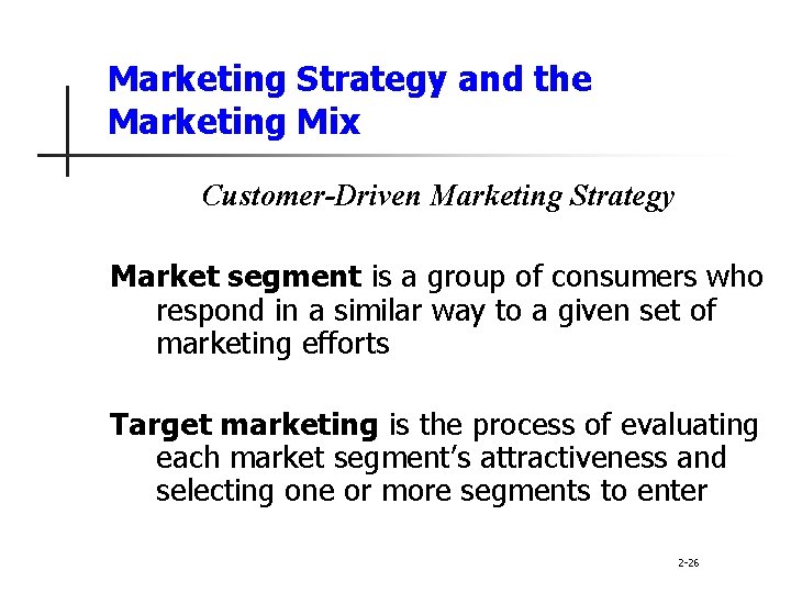 Marketing Strategy and the Marketing Mix Customer-Driven Marketing Strategy Market segment is a group