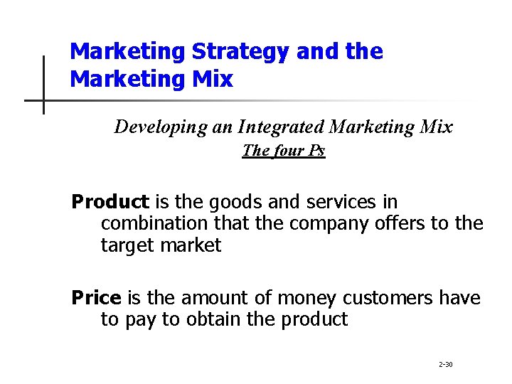 Marketing Strategy and the Marketing Mix Developing an Integrated Marketing Mix The four Ps