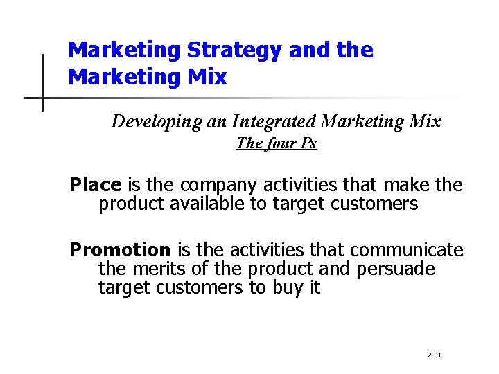 Marketing Strategy and the Marketing Mix Developing an Integrated Marketing Mix The four Ps
