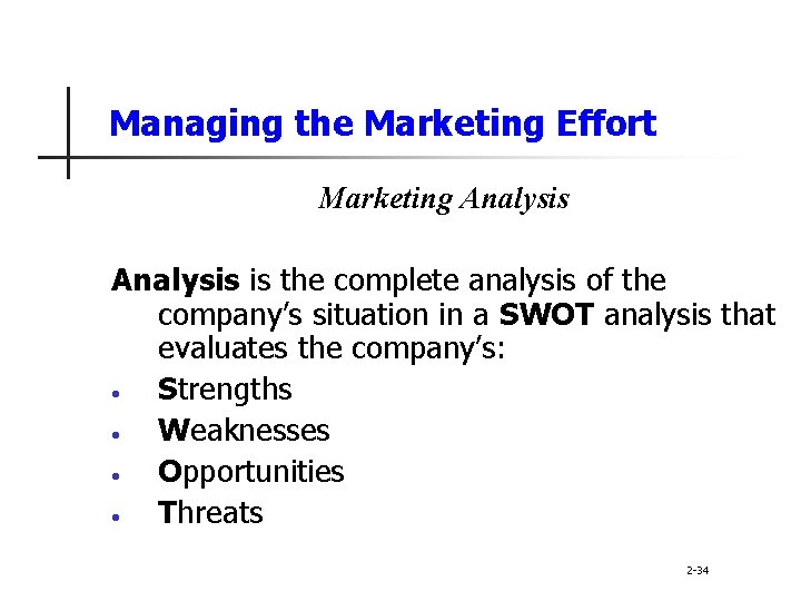 Managing the Marketing Effort Marketing Analysis is the complete analysis of the company’s situation