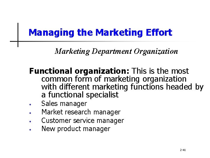 Managing the Marketing Effort Marketing Department Organization Functional organization: This is the most common