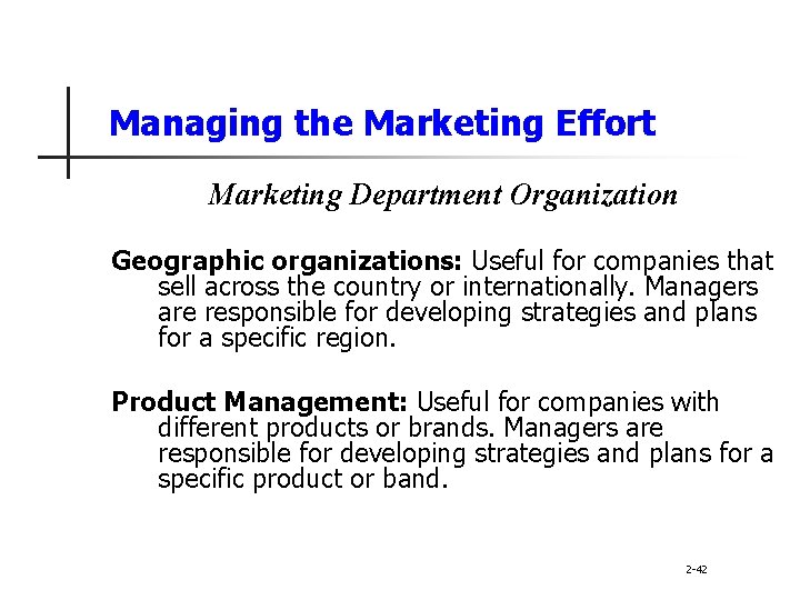Managing the Marketing Effort Marketing Department Organization Geographic organizations: Useful for companies that sell