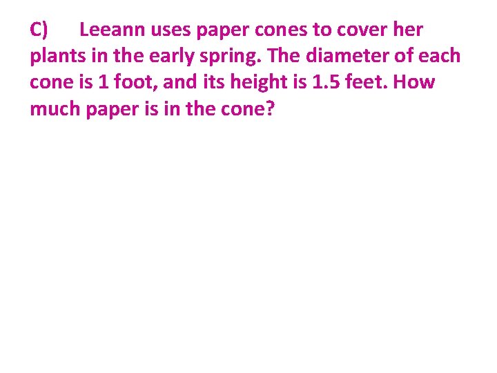 C) Leeann uses paper cones to cover her plants in the early spring. The
