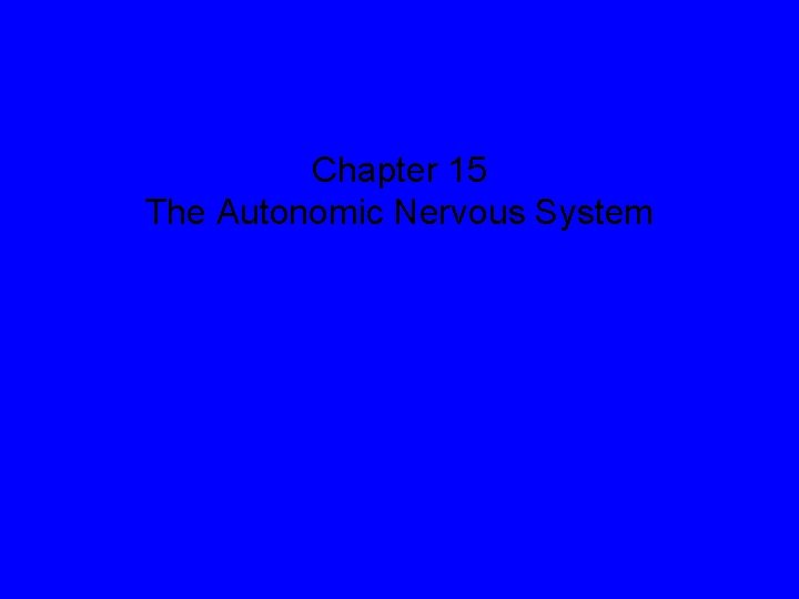 Chapter 15 The Autonomic Nervous System 