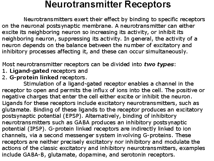 Neurotransmitter Receptors Neurotransmitters exert their effect by binding to specific receptors on the neuronal