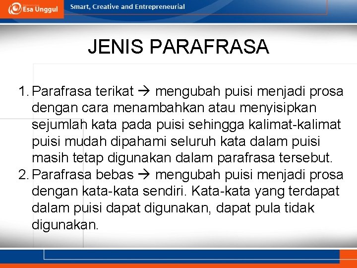 JENIS PARAFRASA 1. Parafrasa terikat mengubah puisi menjadi prosa dengan cara menambahkan atau menyisipkan JENIS PARAFRASA 1. Parafrasa terikat mengubah puisi menjadi prosa dengan cara menambahkan atau menyisipkan