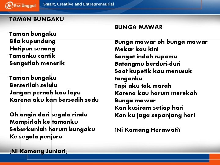 TAMAN BUNGAKU BUNGA MAWAR Taman bungaku Bila kupandang Hatipun senang Tamanku cantik Sangatlah menarik