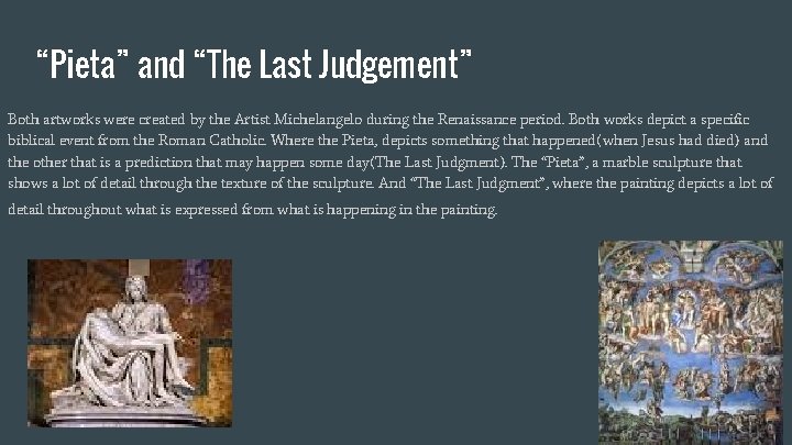 “Pieta” and “The Last Judgement” Both artworks were created by the Artist Michelangelo during